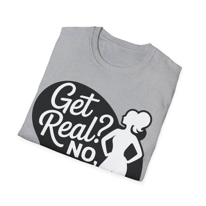 Get Real? T-Shirt