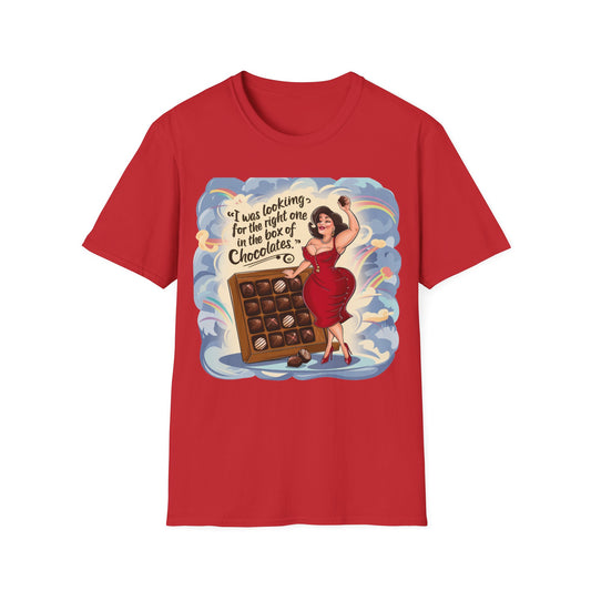 I Was Looking for the right one in the box of Chocolates. T-Shirt