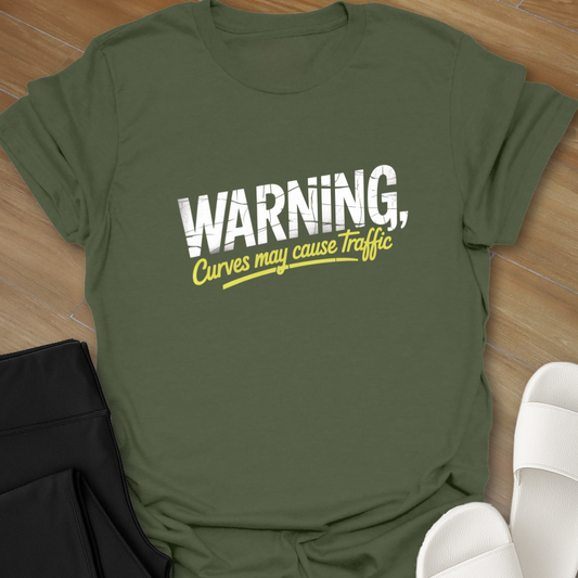 Warning Curves may cause Traffic T-Shirt