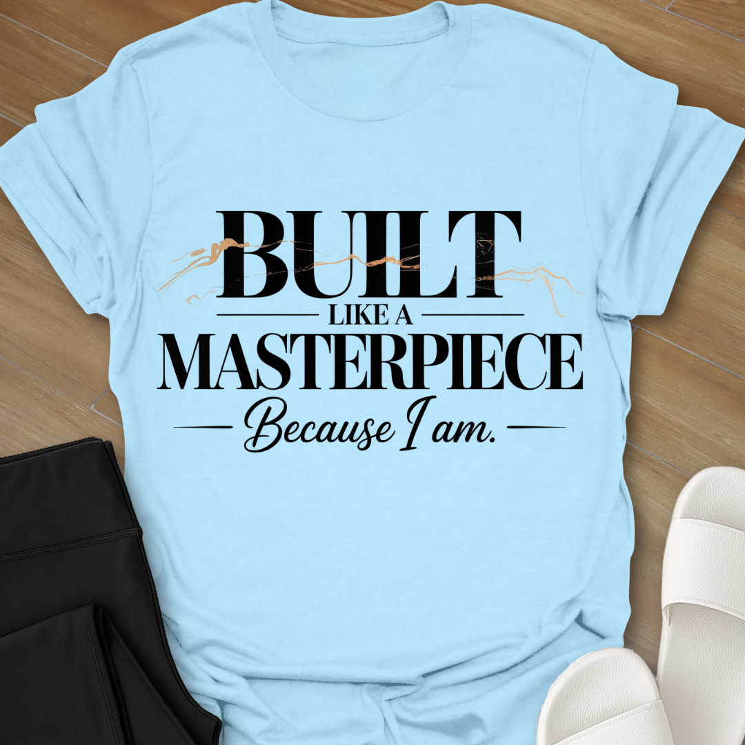 Because I am T-Shirt
