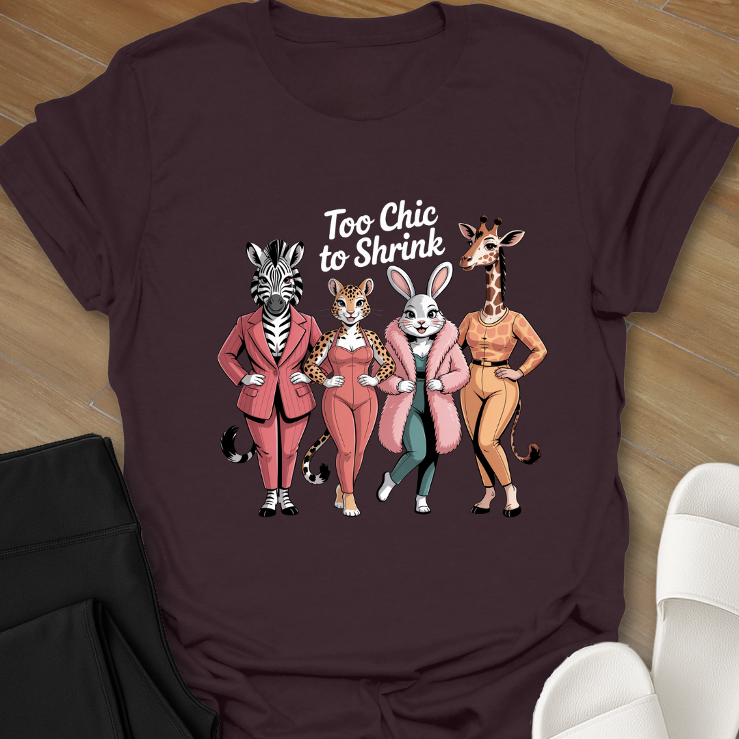 Too Chic To Shrink T-Shirt