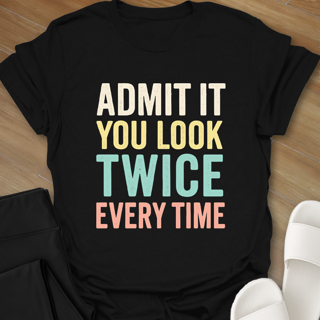 You Look Twice T-Shirt