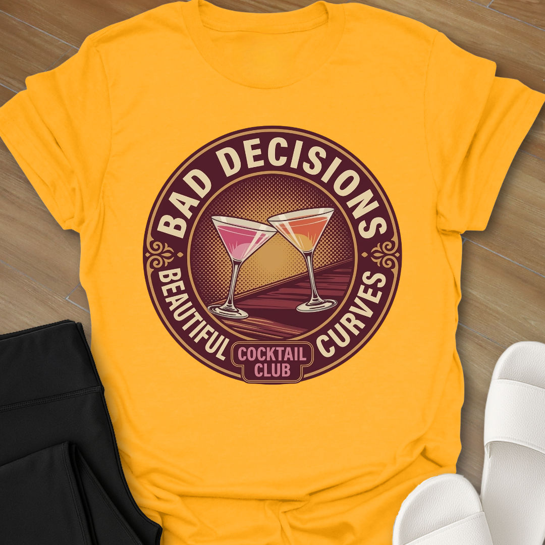 Bad Decisions & Beautiful Curves T-Shirt