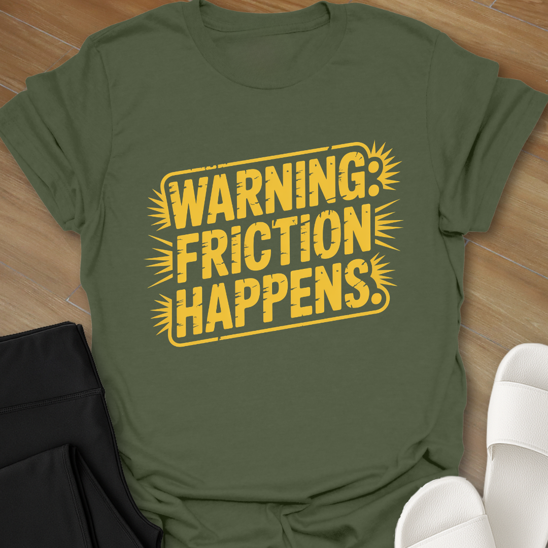 Friction Happens T-Shirt