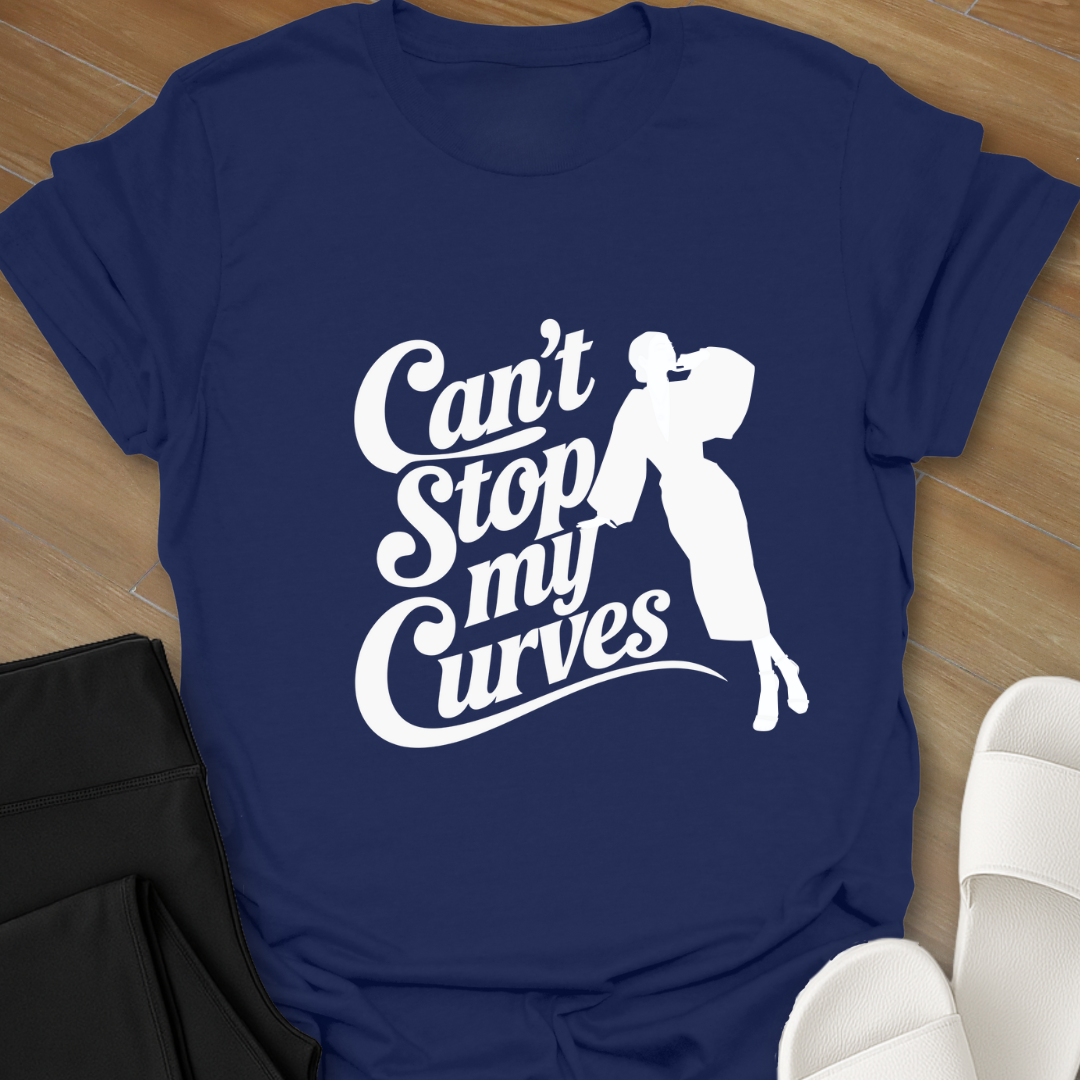 Can't Stop My Curves T-Shirt