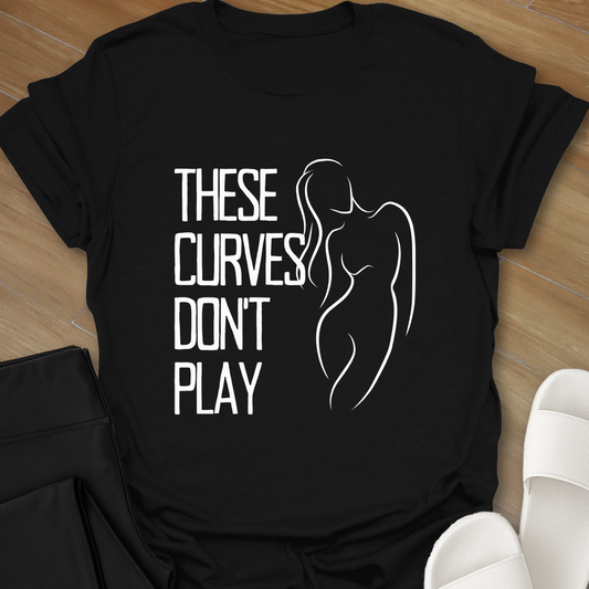 Curves Don't Play T-Shirt