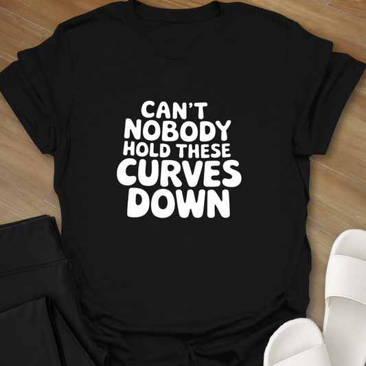Can't Hold these Curves T-Shirt