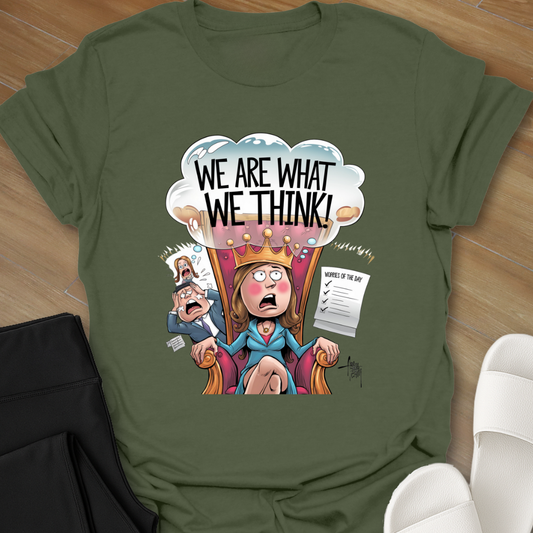 Queen of Worries - We Are What We Think T-Shirt