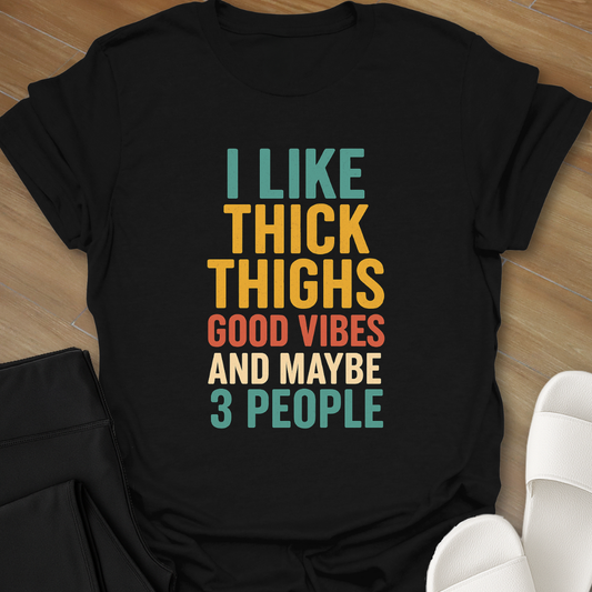 Thick Thighs Good Vibes T-Shirt