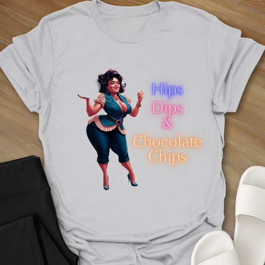 Hips, Dips, & Chocolate Chips T-Shirt