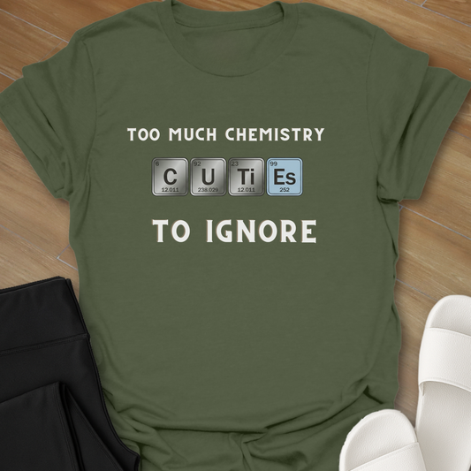 Too Much Chemistry T-Shirt