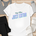 Not Plus- Just Extra