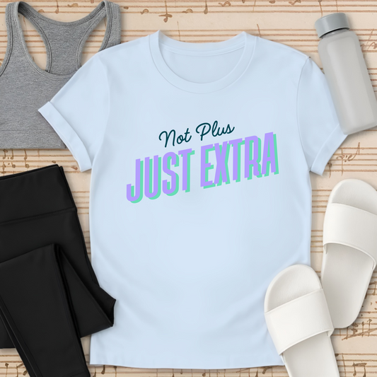 Not Plus- Just Extra