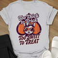 Too Thick to Trick T-Shirt