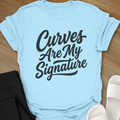 Curves Are My Signature T-Shirt