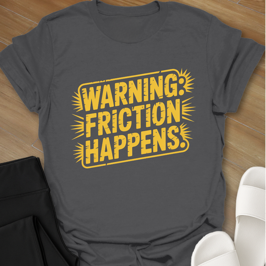 Friction Happens T-Shirt