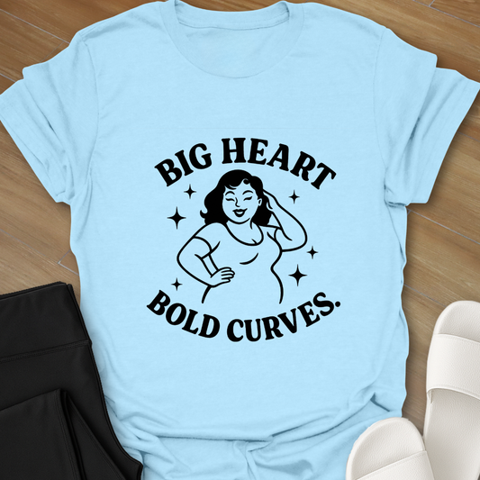 Big Heart Bold Curves - 1 T-Shirt