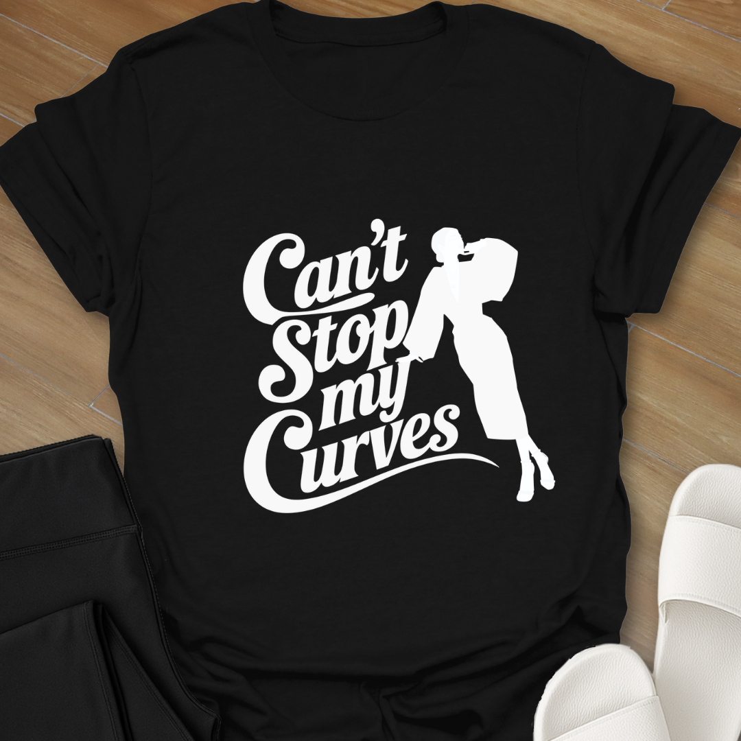 Can't Stop My Curves T-Shirt