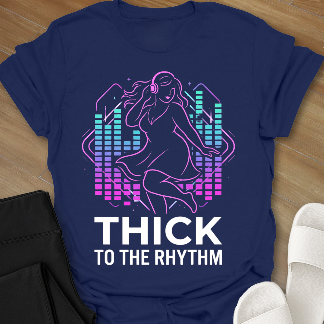 Thick To The Rhythm T-Shirt
