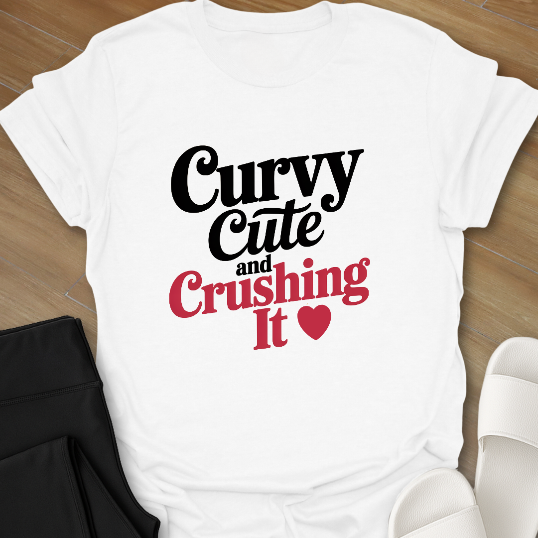 Curvy Cute & Crushing It T-Shirt