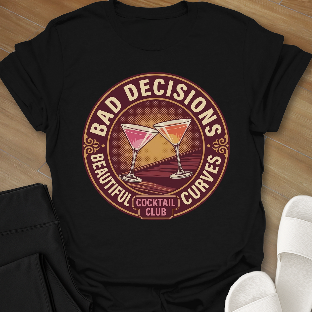 Bad Decisions & Beautiful Curves T-Shirt