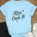 Rise & Own it T-Shirt