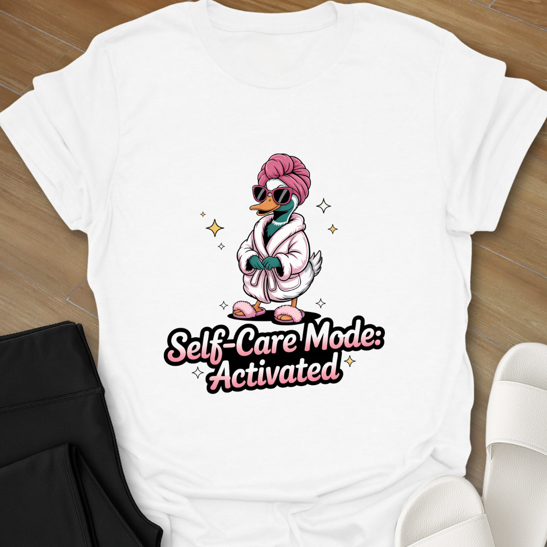 Self-Care Mode Activated T-Shirt