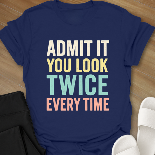 You Look Twice T-Shirt