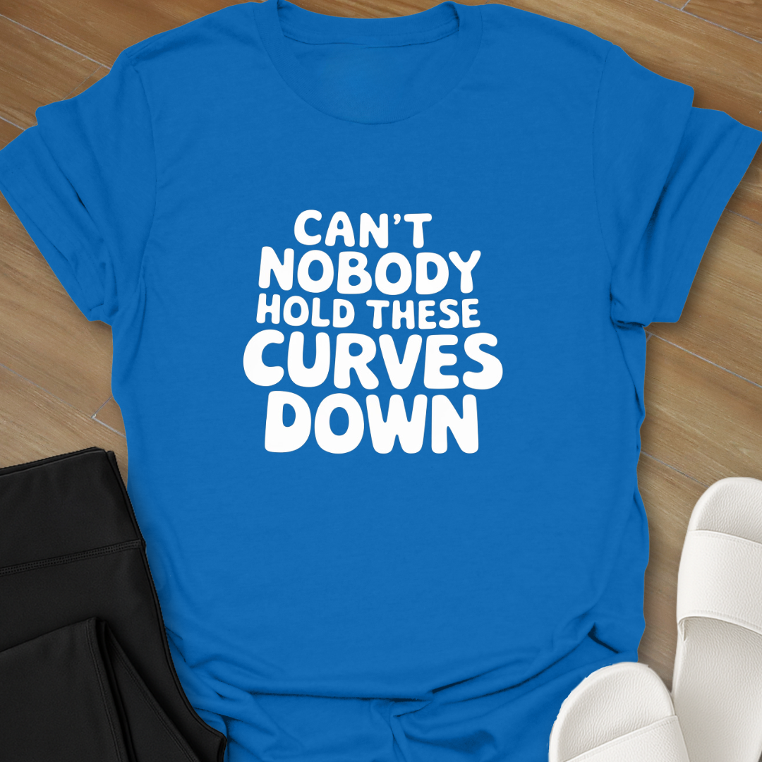 Can't Hold these Curves T-Shirt