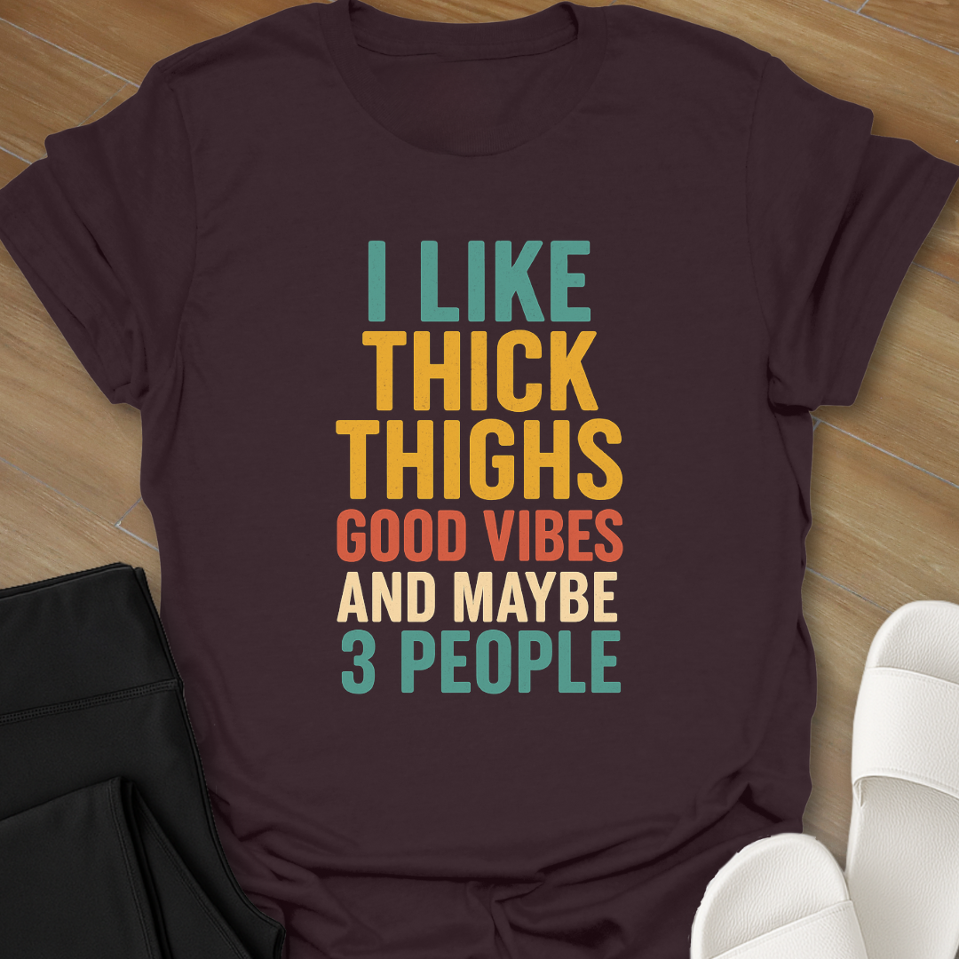 Thick Thighs Good Vibes T-Shirt
