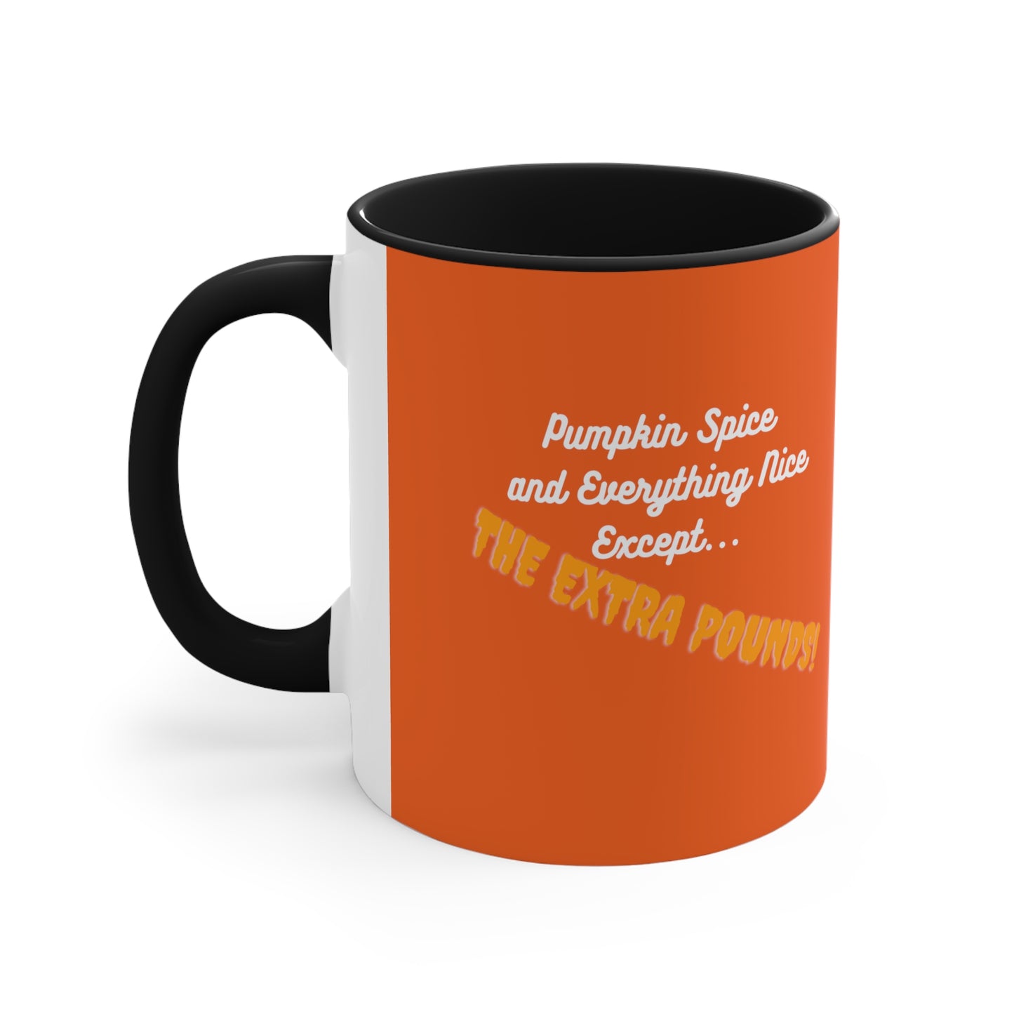 Pumpkin Spice and Everything Nice... Except the Pounds. Accent Coffee Mug, 11oz Printify
