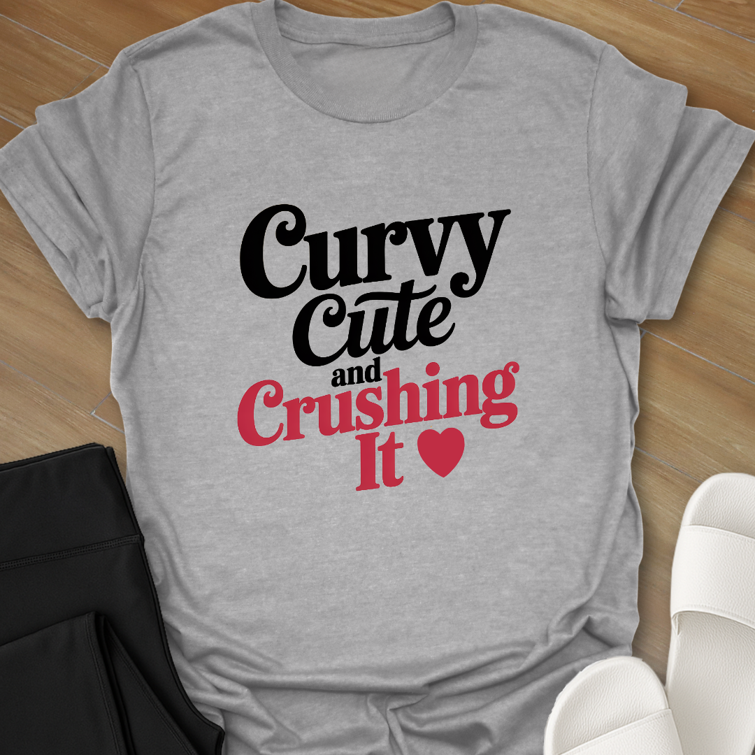 Curvy Cute & Crushing It T-Shirt