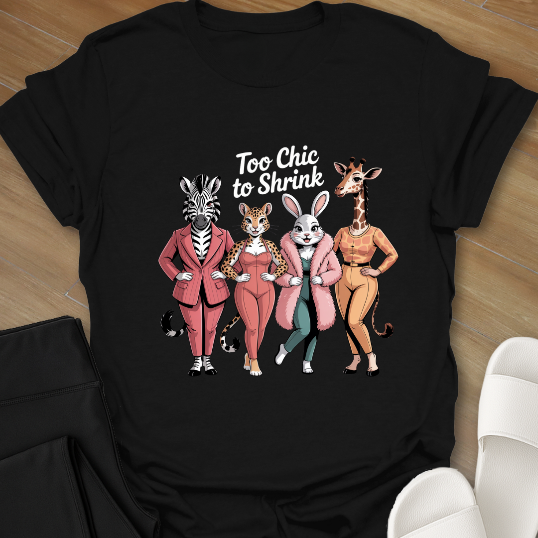Too Chic To Shrink T-Shirt