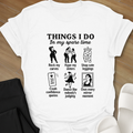 Things I Do In my Spare Time T-Shirt