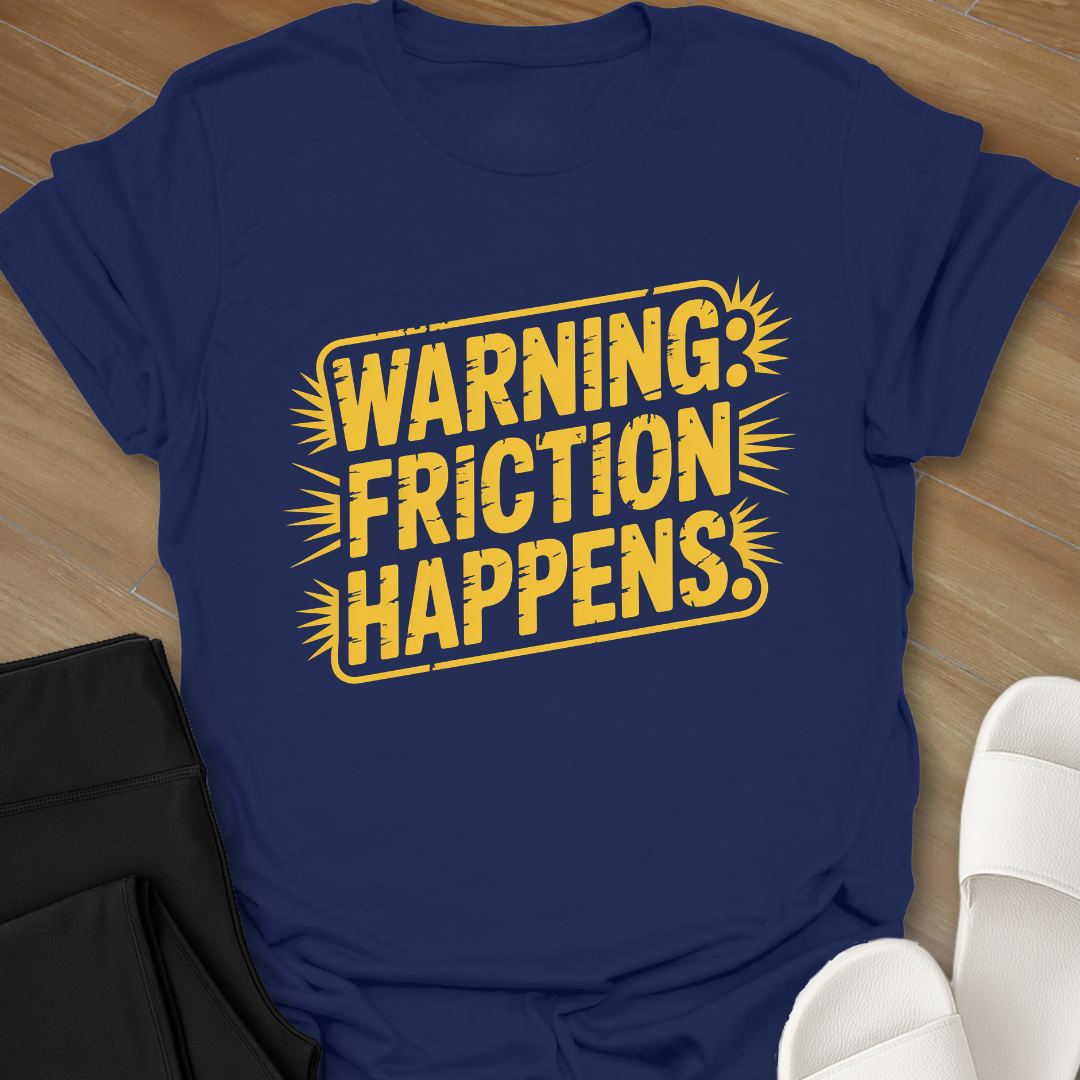 Friction Happens T-Shirt