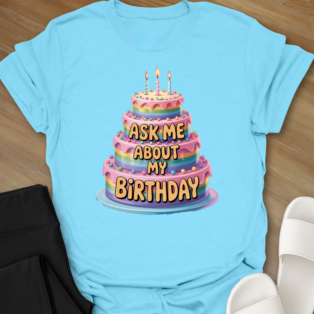 Ask me about my birthday T-Shirt