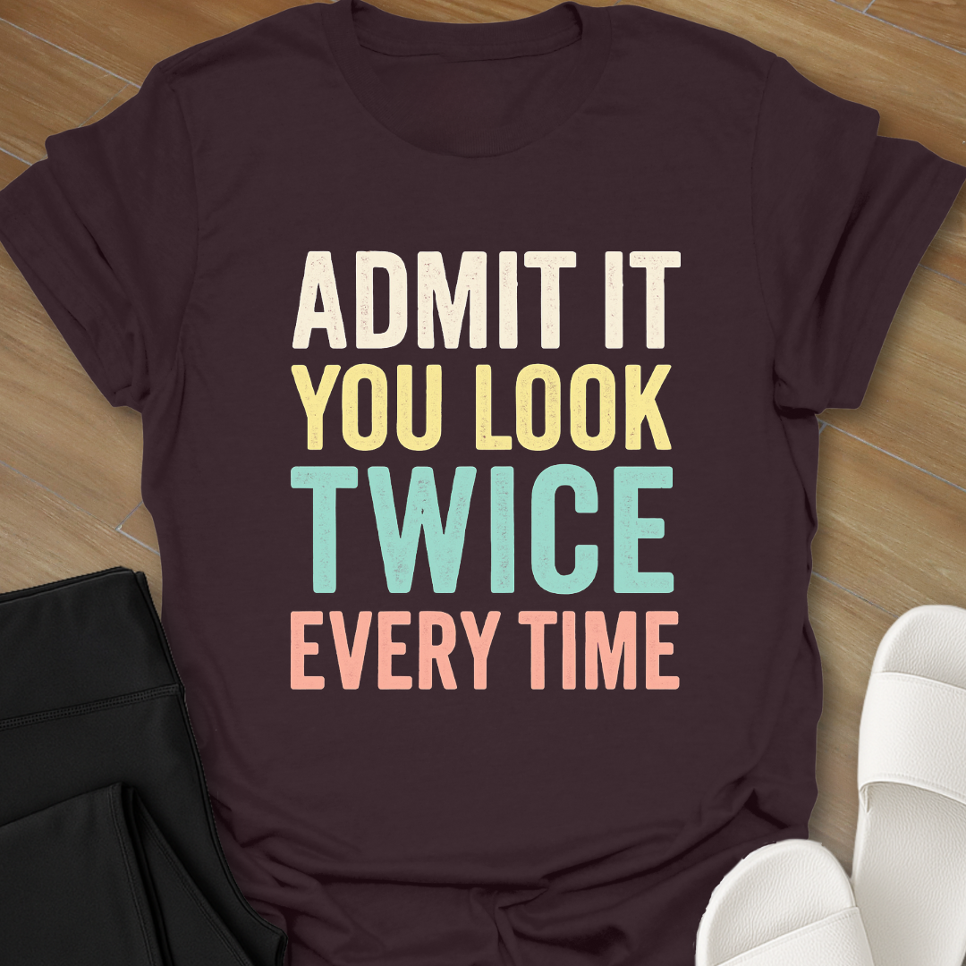 You Look Twice T-Shirt