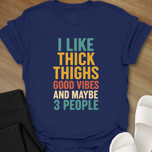 Thick Thighs Good Vibes T-Shirt