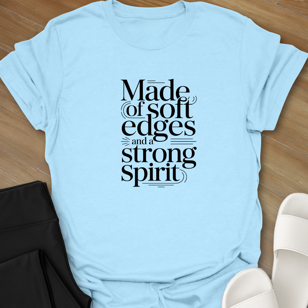 Soft Edges, Strong Spirit T-Shirt