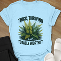 Thick, Thriving and Totally Worth It T-Shirt