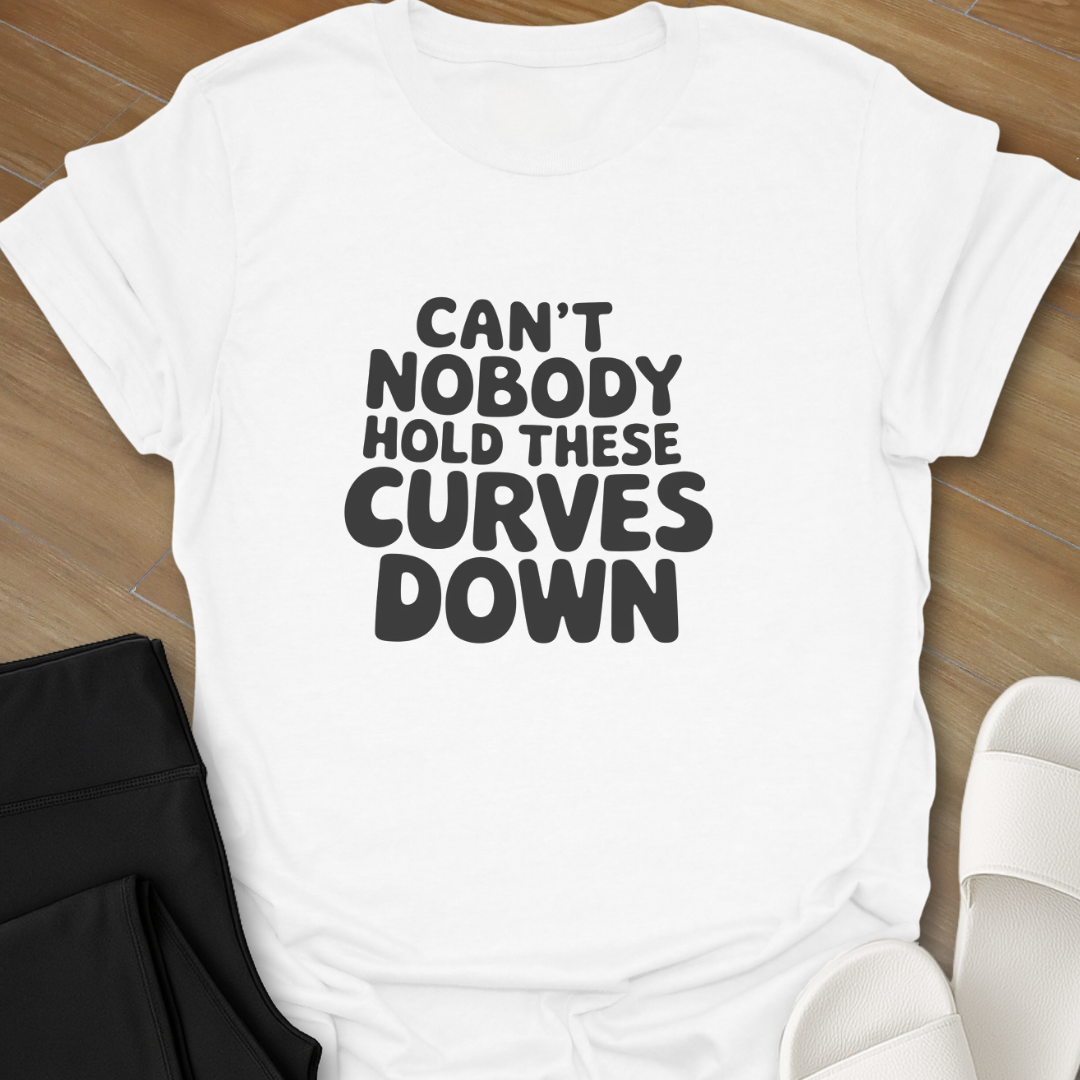 Can't Hold these Curves T-Shirt