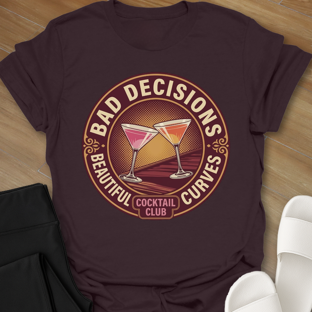 Bad Decisions & Beautiful Curves T-Shirt