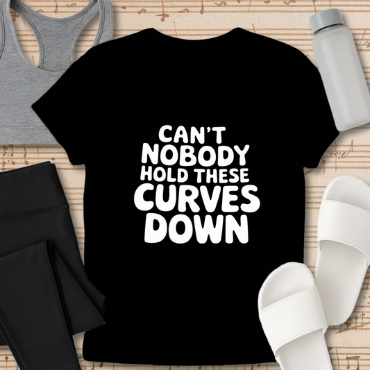 Can't Hold these Curves T-Shirt
