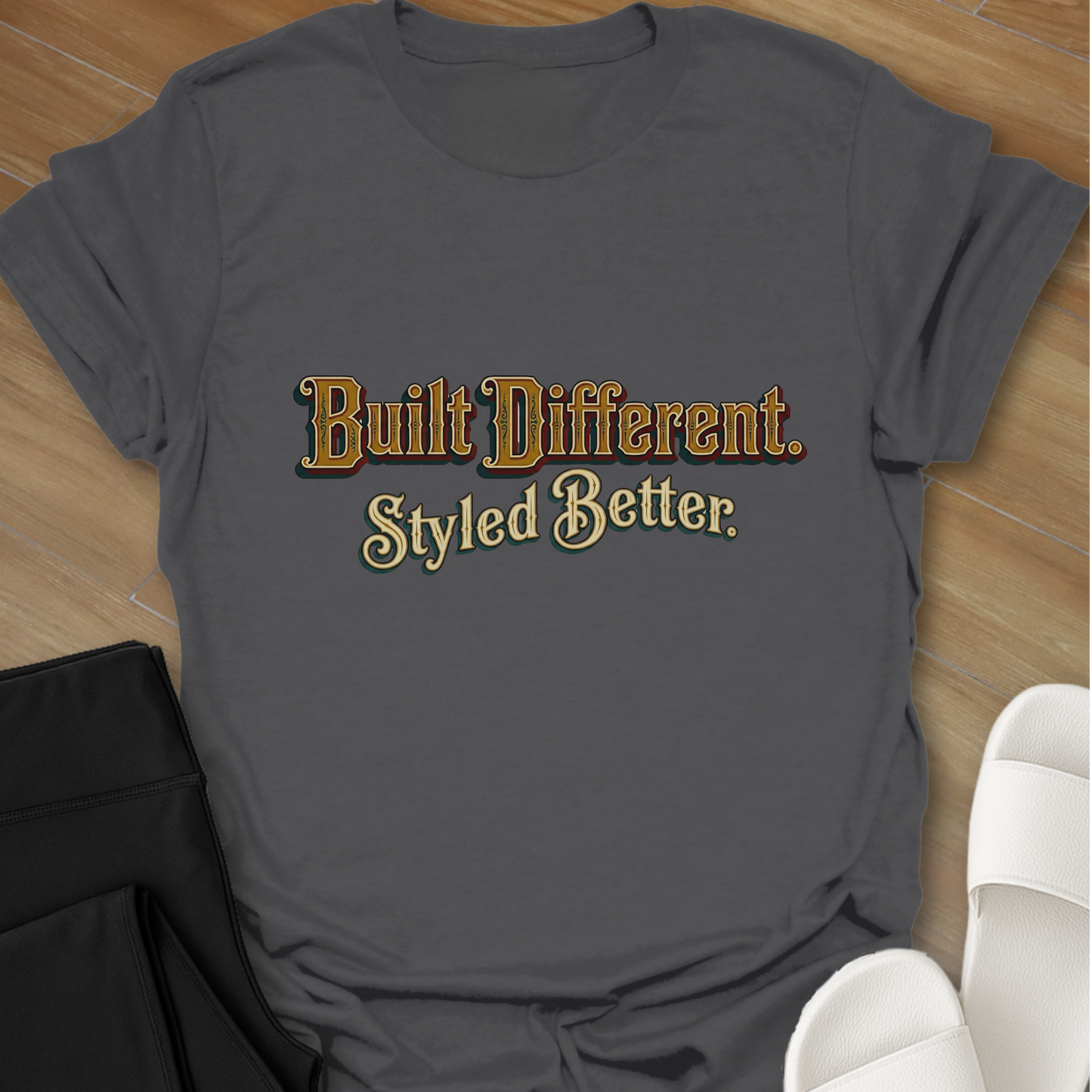 Built Different. Styled Better. T-Shirt