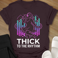 Thick To The Rhythm T-Shirt