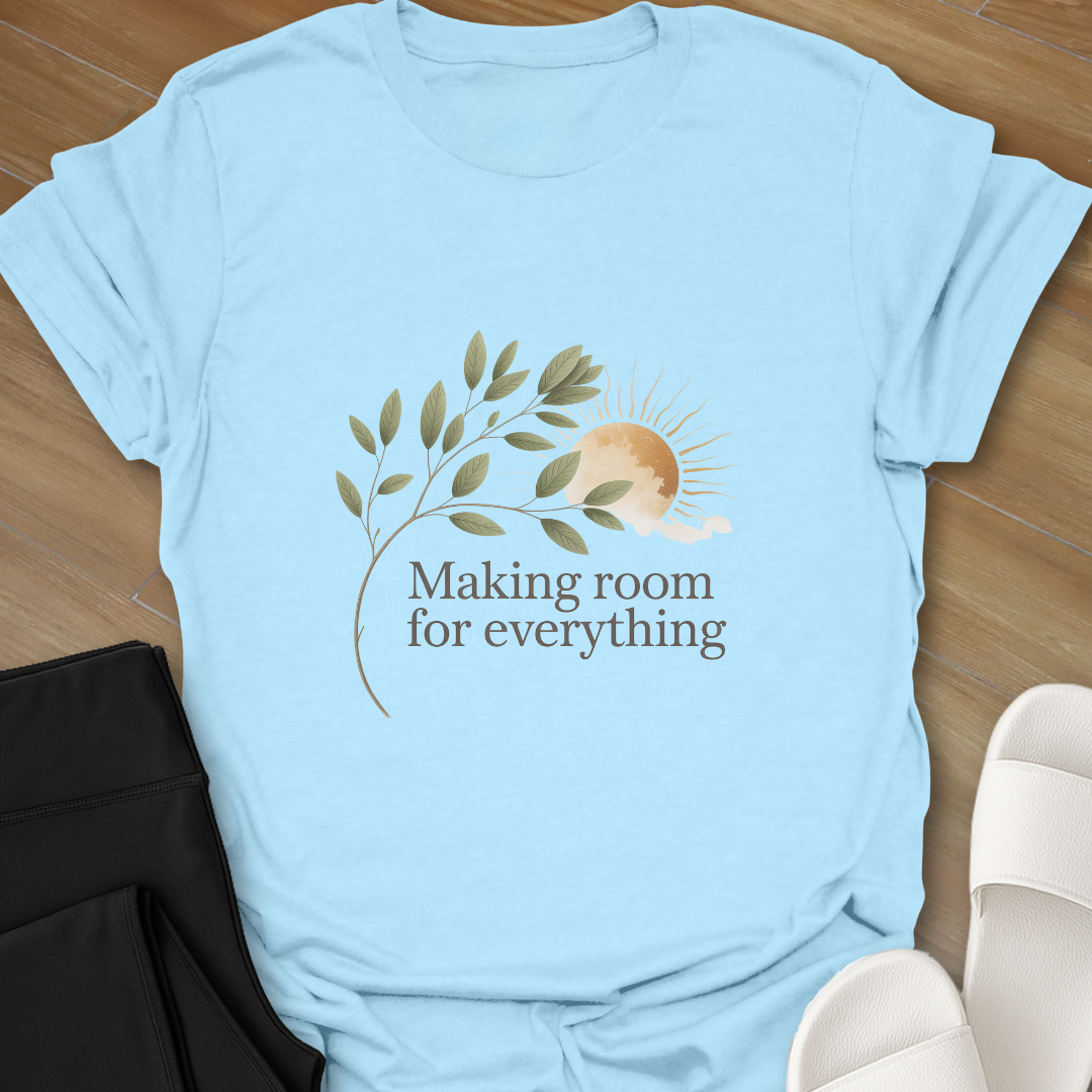 Making Room for Everything T-Shirt
