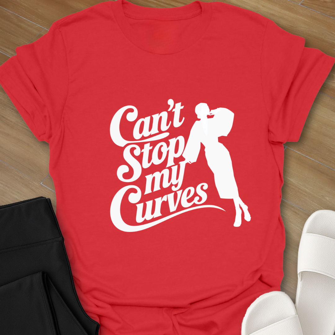 Can't Stop My Curves T-Shirt