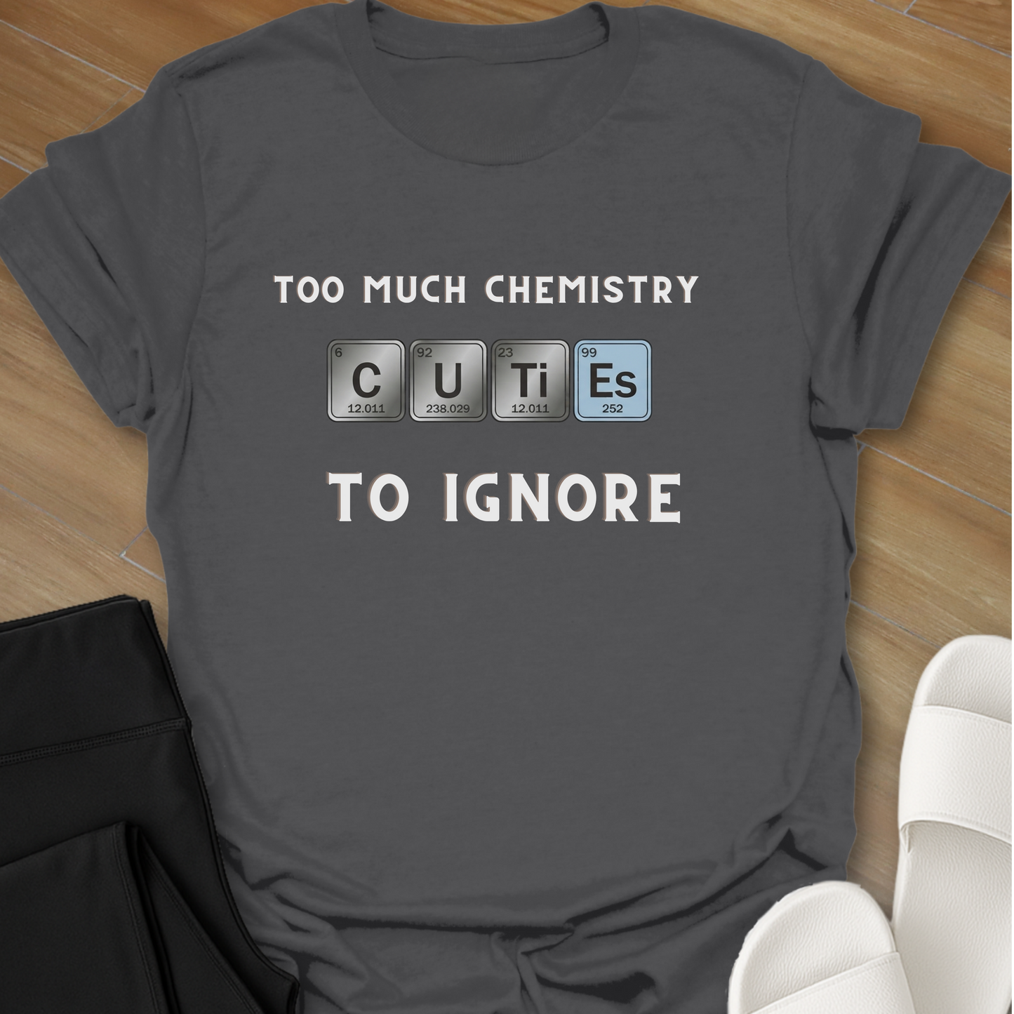 Too Much Chemistry T-Shirt
