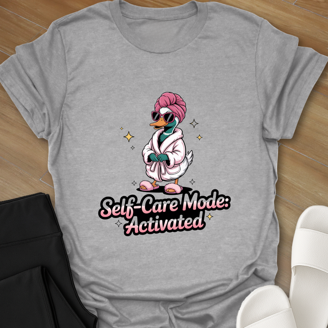 Self-Care Mode Activated T-Shirt