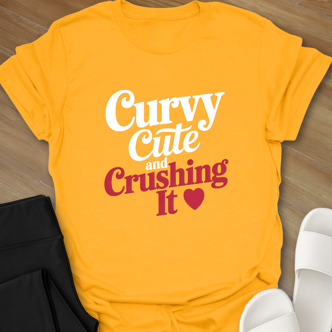 Curvy Cute & Crushing It T-Shirt